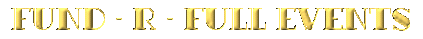 FUND -R-FULL EVENTS Link